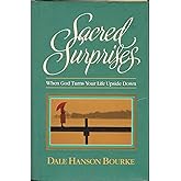 Sacred Surprises: When God Turns Your Life Upside Down