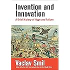 Invention and Innovation: A Brief History of Hype and Failure