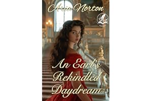 An Earl's Rekindled Daydream: A Historical Regency Romance Novel (Of Dukes, Dares, and Destinies)