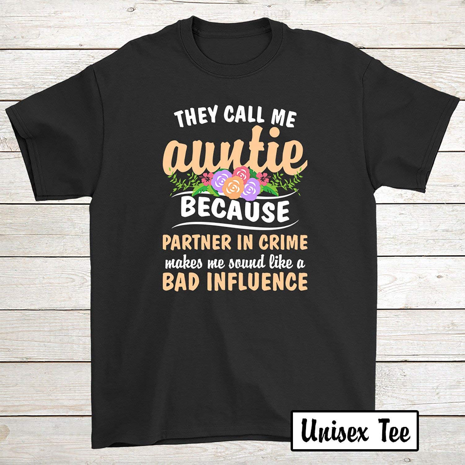 Aunt Funny T-shirts Birthday Tee They Call Me Auntie Partner In Crime Makes Me Sound Like 