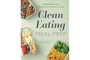 Clean Eating Meal Prep: 6 Weekly Plans and 75 Recipes for Ready-to-Go Meals