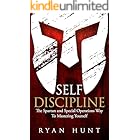 Self Discipline: The Spartan and Special Operations Way To Mastering Yourself (Books for Men Self Help Book 1)