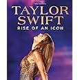 Taylor Swift Rise of an Icon