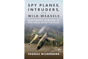 Spy Planes, Intruders, and Wild Weasels: Electronic Warfare in the Skies over Vietnam
