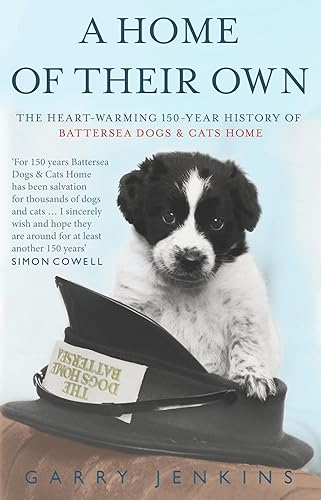 Download A Home of Their Own: The Heart-warming 150-year History of Battersea Dogs & Cats Home PDF