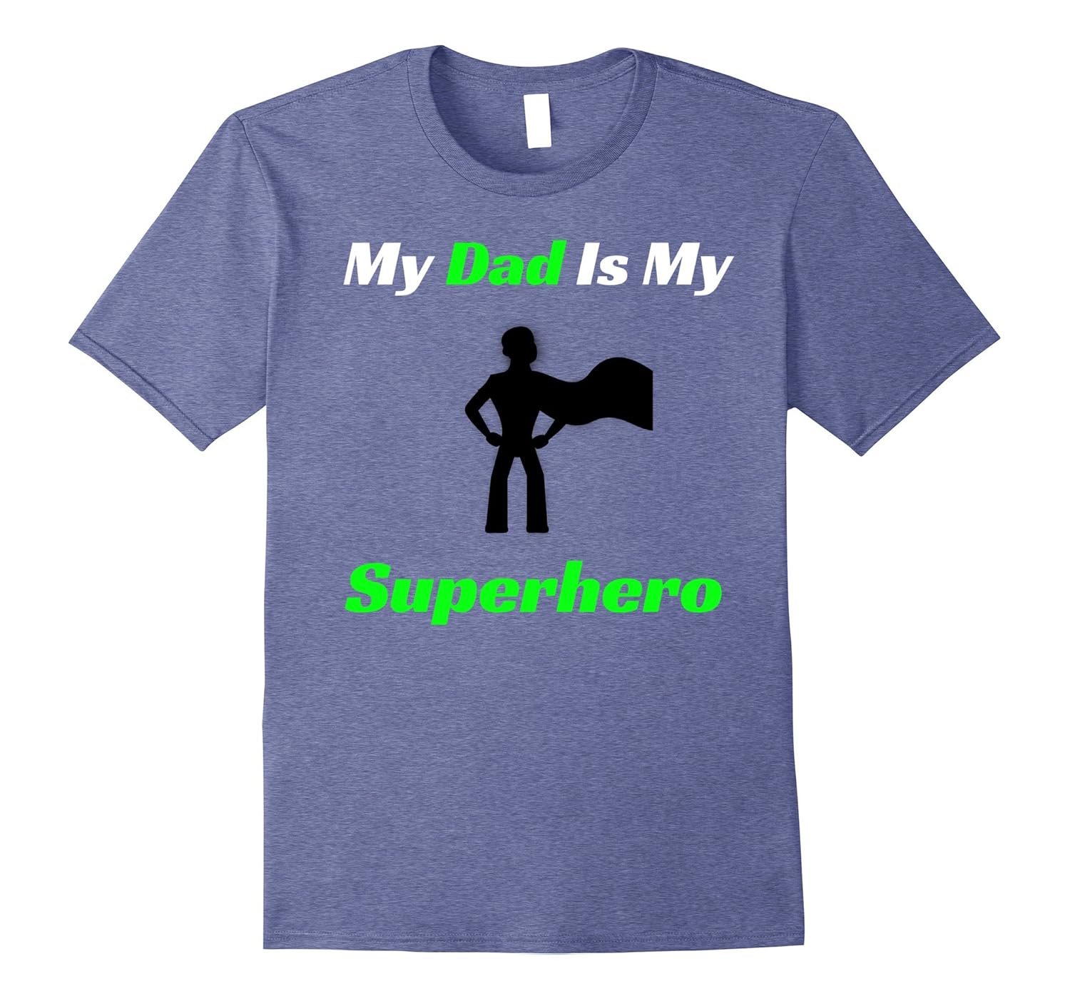 Dad Hero: My Dad is My Superhero T-Shirt-anz