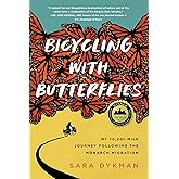 Bicycling with Butterflies: My 10,201-Mile Journey Following the Monarch Migration