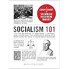 Socialism 101: From the Bolsheviks and Karl Marx to Universal Healthcare and the Democratic Socialists, Everything You Need t