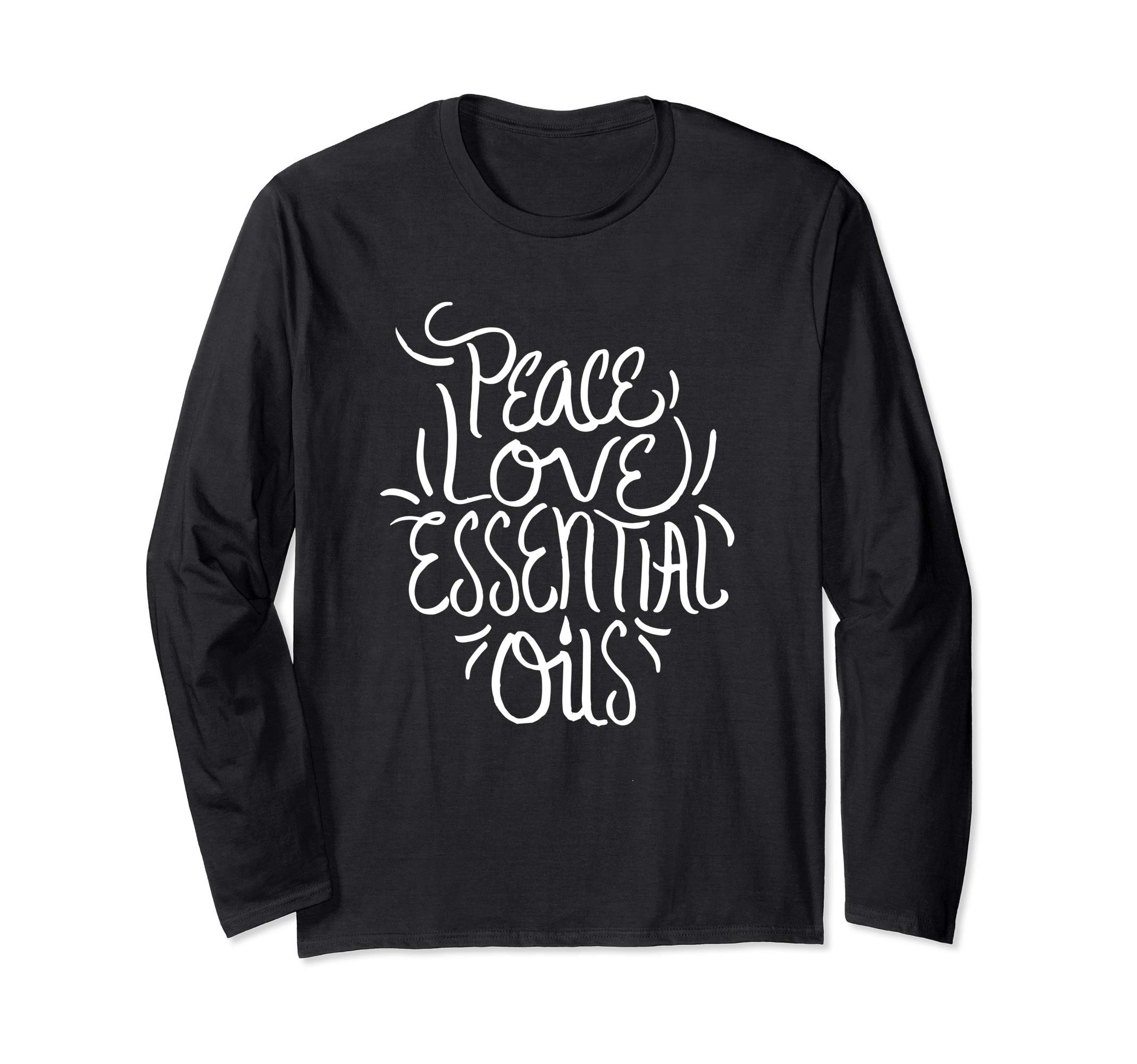 Peace Love Essential Oils - Aromatherapy Oil Saying Long Sleeve T-Shirt