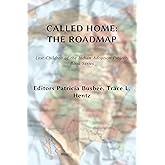 CALLED HOME: THE ROADMAP (Vol. 2) (Lost Children of the Indian Adoption Projects Book Series): Lost Children of The Indian Ad