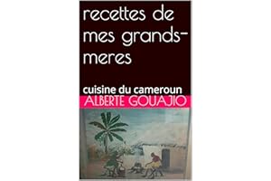 recettes de mes grands-meres: cuisine du cameroun (French Edition)