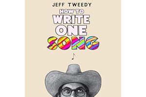 How to Write One Song: Loving the Things We Create and How They Love Us Back