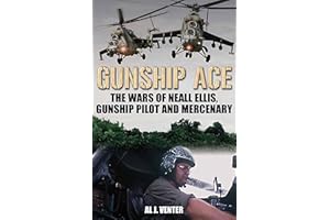 Gunship Ace: The Wars of Neall Ellis, Gunship Pilot and Mercenary
