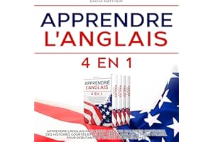 Apprendre l'anglais 4 en 1: Apprendre l'anglais facilement avec des dialogues quotidiens, des histoires courtes et les 500 te