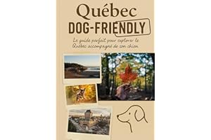 Québec Dog-Friendly: La référence pour voyager sereinement avec son chien (French Edition)