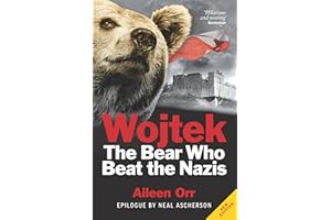 Wojtek: The Bear Who Beat the Nazis
