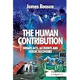 The Human Contribution: Unsafe Acts, Accidents and Heroic Recoveries