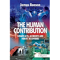 The Human Contribution: Unsafe Acts, Accidents and Heroic Recoveries book cover