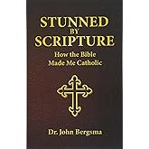Stunned by Scripture: How the Bible Made Me Catholic