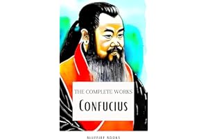 The Complete Confucius: The Wisdom of the Ages - Essential Analects, Sayings, and Teachings for a Harmonious Life
