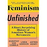 Feminism Unfinished: A Short, Surprising History of American Women's Movements