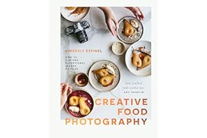 Creative Food Photography: How to capture exceptional images of food