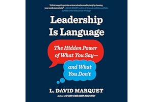 Leadership Is Language: The Hidden Power of What You Say--and What You Don't
