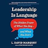 Leadership Is Language: The Hidden Power of What