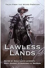 Lawless Lands: Tales from the Weird Frontier Kindle Edition