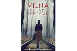 Vilna, The End of the Road: A WW2 Jewish Holocaust Survival True Story
