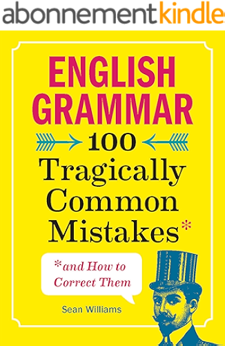 Download English Grammar: 100 Tragically Common Mistakes (and How to Correct Them) (English Edition) PDF