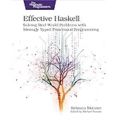 Effective Haskell: Solving Real-World Problems with Strongly Typed Functional Programming