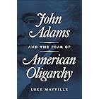 John Adams and the Fear of American Oligarchy