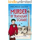 Murder in Trafalgar Square: Secrets, Scandals, and Sleuthing in a Brand-New Cozy Mystery Series from Michelle Salter (The Fairbanks and Flynn Mysteries Book 1)