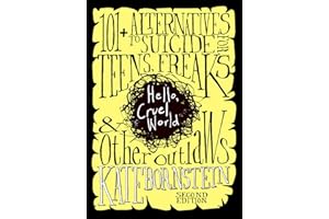 Hello, Cruel World: 101+ Alternatives to Suicide for Teens, Freaks, and Other Outlaws