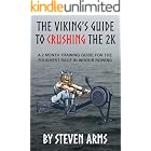 The Viking's Guide to Crushing the 2K: A 2 Month Training Guide for the Toughest Race in Indoor Rowing