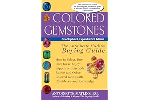 Colored Gemstones, 3rd Edition: The Antoinette Matlins Buying Guide--How to Select, Buy, Care for & Enjoy Sapphires, Emeralds, Rubies and Other Colored Gems With Confidence and Knowl
