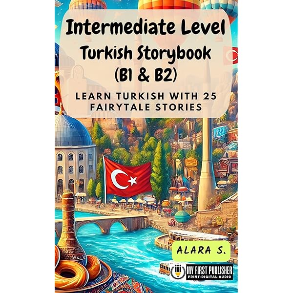 Beginner Level Turkish Storybook (A1 & A2): Learn Turkish with 25