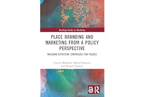 Place Branding and Marketing from a Policy Perspective: Building Effective Strategies for Places (Routledge Studies in Market