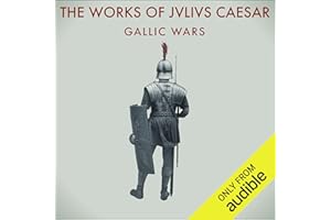 The Works of Julius Caesar: The Gallic Wars