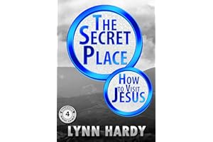 The Secret Place: How to Visit Jesus