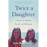 Twice a Daughter: A Search for Identity, Family, and Belonging