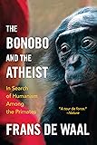 The Bonobo and the Atheist: In Search of Humanism