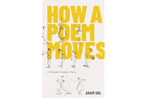 How a Poem Moves: A Field Guide for Readers of Poetry