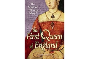 The Myth of "Bloody Mary": The First Queen of England