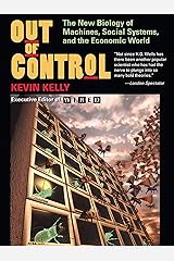 Out Of Control: The New Biology Of Machines, Social Systems, And The Economic World Kindle Edition