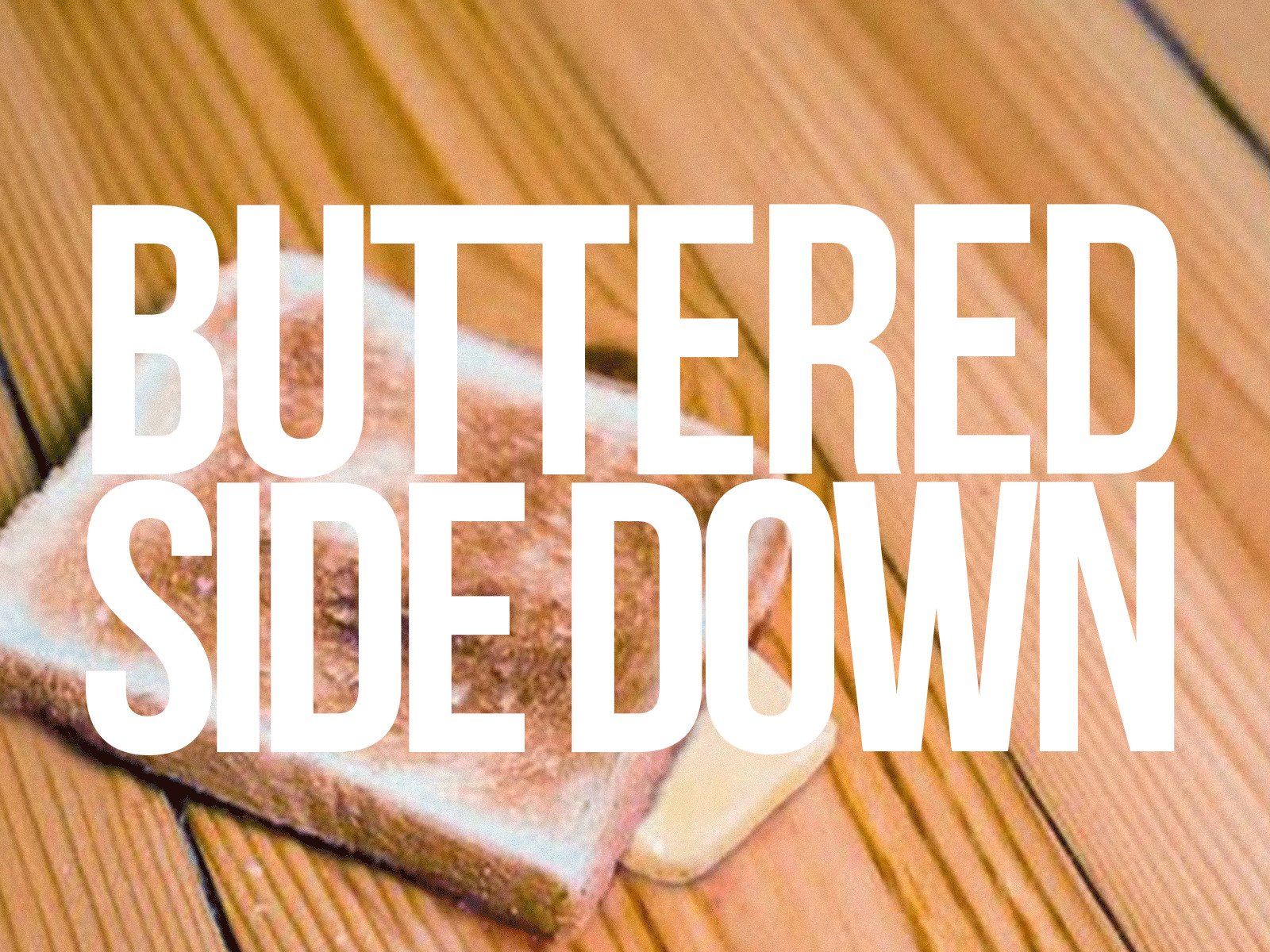 Watch Buttered Side Down Prime Video