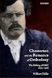 Chesterton and the Romance of Orthodoxy: The Making of GKC, 1874-1908