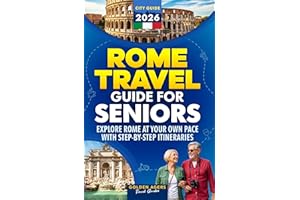 Rome Travel Guide for Seniors: Explore Rome at Your Own Pace with Step-by-Step Itineraries (2026)