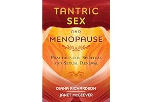 Tantric Sex and Menopause: Practices for Spiritual and Sexual Renewal